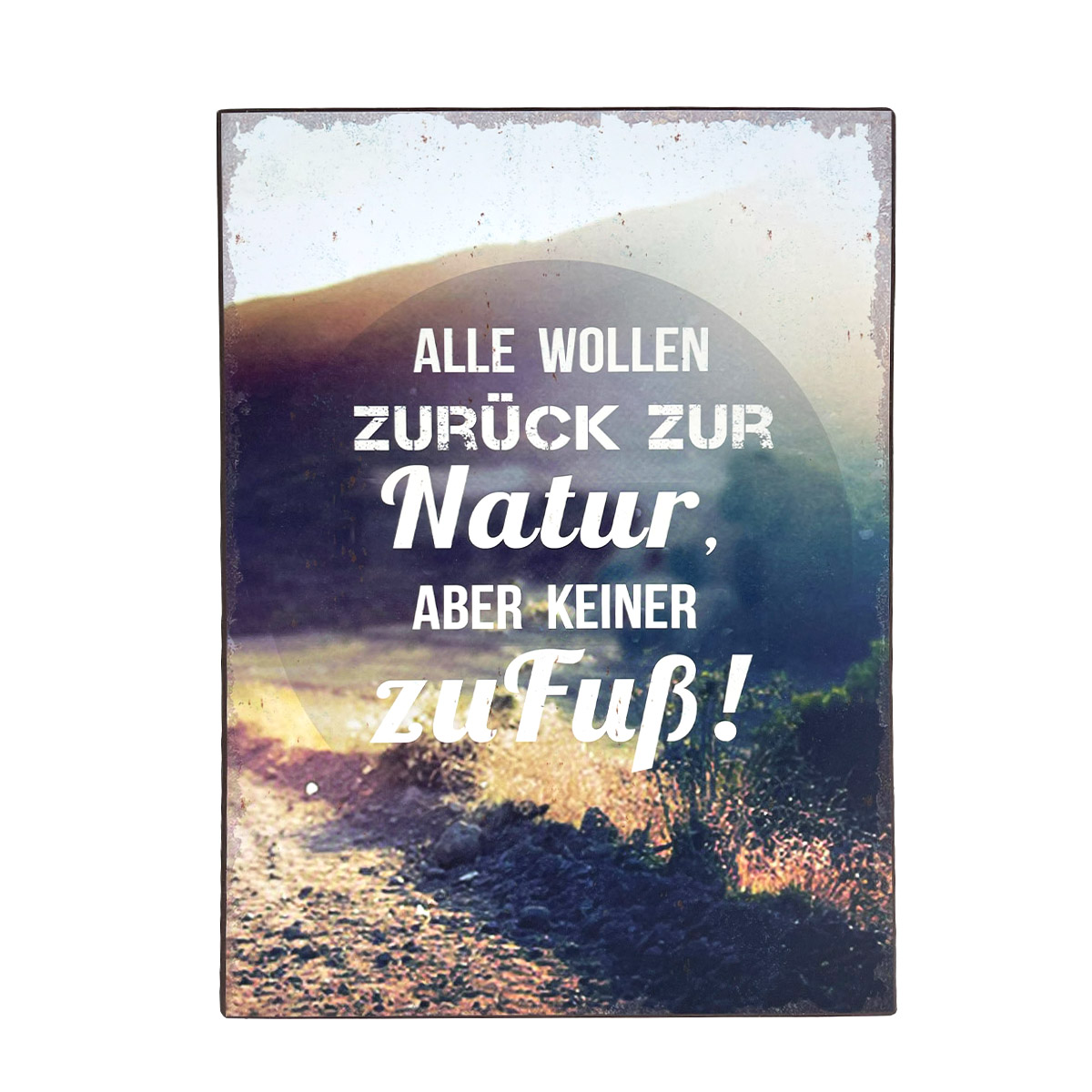 Metall Schild mit Spruch: Alle wollen zurück zur Natur..., 26x35cm, Gerrys Garden